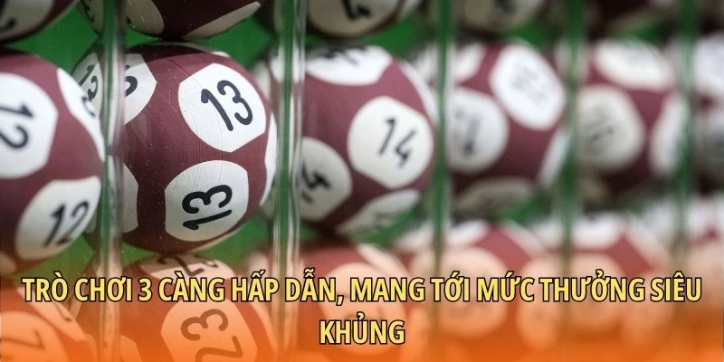 Trò chơi 3 càng hấp dẫn, mang tới mức thưởng siêu khủng