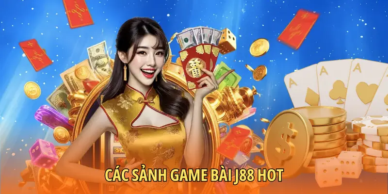 Các sảnh game bài J88 hot