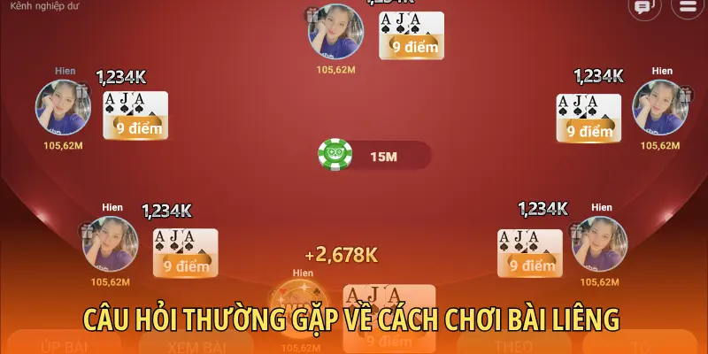 Câu hỏi thường gặp về cách chơi bài Liêng