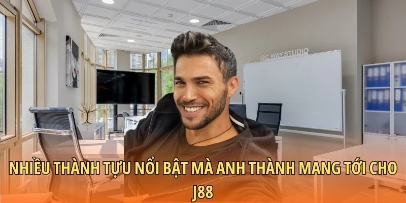 Nhiều thành tựu nổi bật mà anh Thành mang tới cho J88