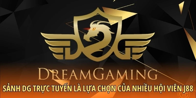 Sảnh DG trực tuyến là lựa chọn của nhiều hội viên J88
