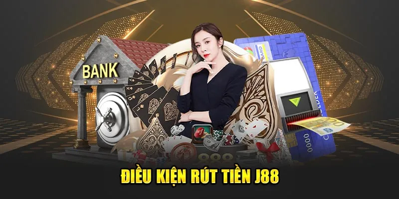 Đáp ứng các tiêu chí rút tiền J88