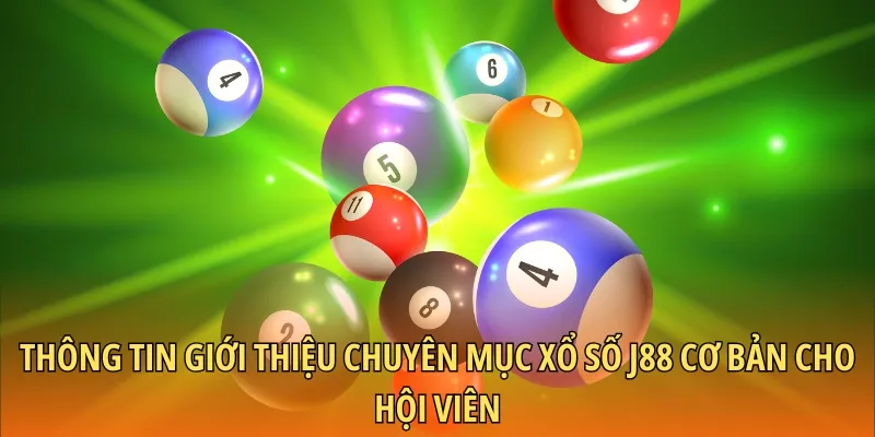 Thông tin giới thiệu chuyên mục xổ số J88 cơ bản cho hội viên