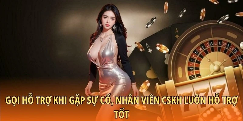 Gọi hỗ trợ khi gặp sự cố, nhân viên CSKH luôn hỗ trợ tốt