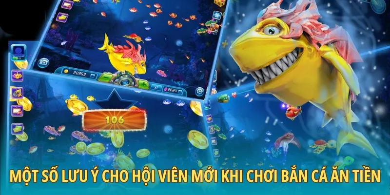 Một số lưu ý cho hội viên mới khi chơi bắn cá ăn tiền