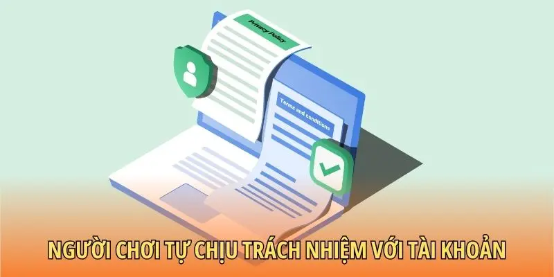 Người chơi tự chịu trách nhiệm với tài khoản
