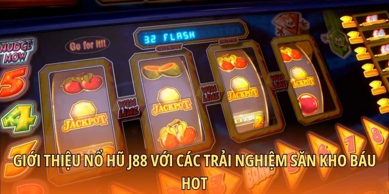 Giới thiệu nổ hũ J88 với các trải nghiệm săn kho báu hot