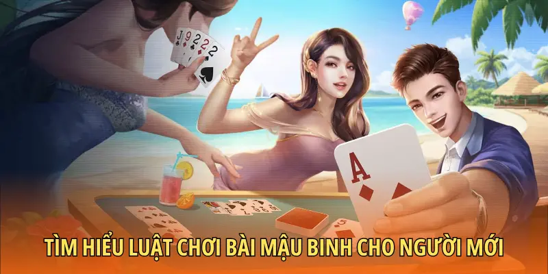 Tìm hiểu luật chơi bài Mậu binh cho người mới