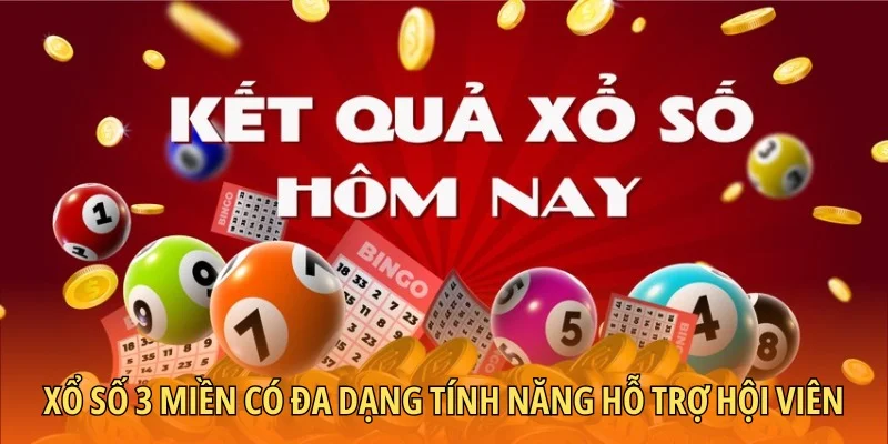 Xổ số 3 miền có đa dạng tính năng hỗ trợ hội viên
